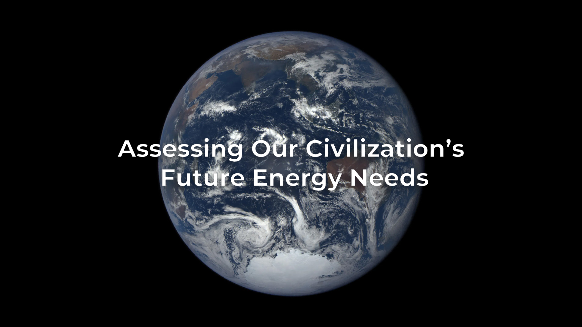 Assessing Our Civilization’s Future Energy Needs