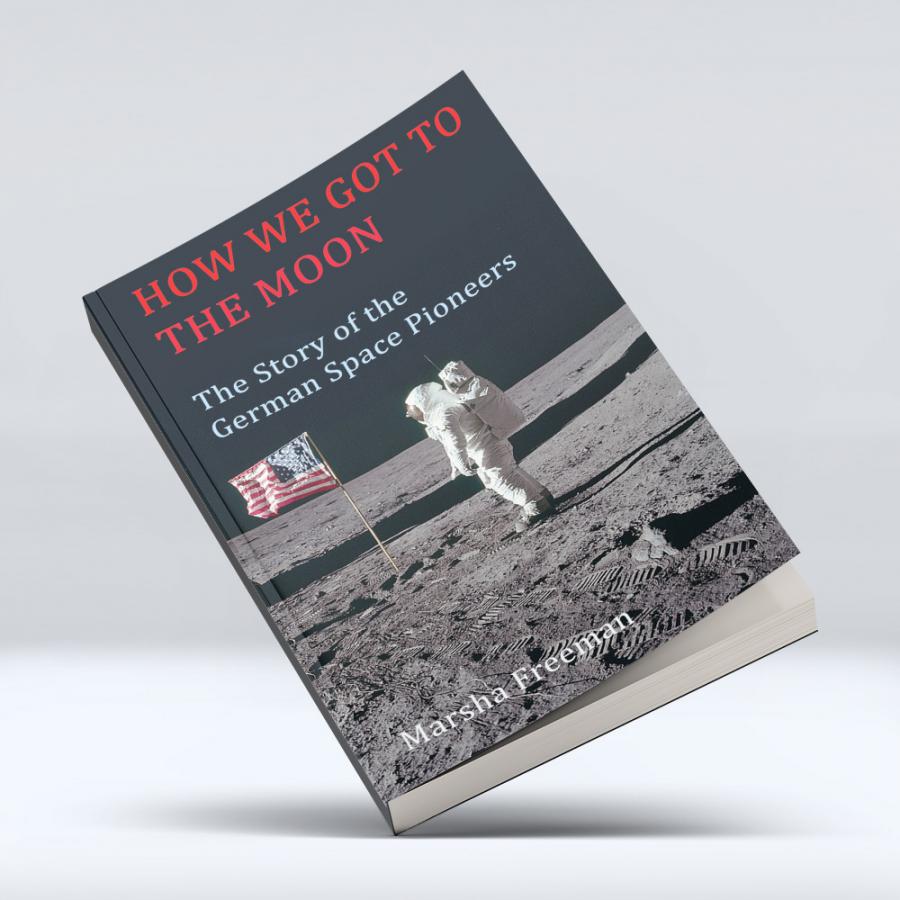 How We Got to the Moon: The Story of the German Space Pioneers